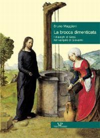 Produktbild: La brocca dimenticata. I dialoghi di Ges&ugrave; nel Vangelo di Giovanni