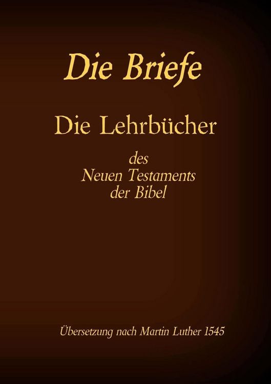 Produktbild: Die Briefe - Die Lehrb&uuml;cher des Neues Testaments der Bibel