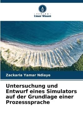 Produktbild: Untersuchung und Entwurf eines Simulators auf der Grundlage einer Prozesssprache