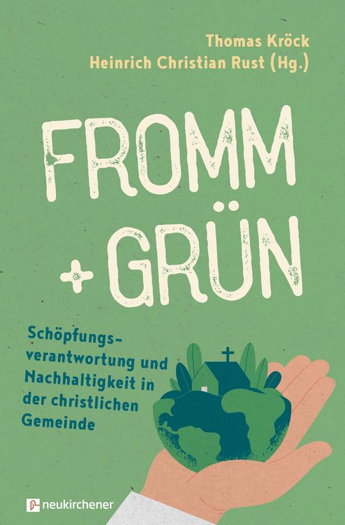 Produktbild: Fromm + gr&uuml;n - Sch&ouml;pfungsverantwortung und Nachhaltigkeit in der christlichen Gemeinde