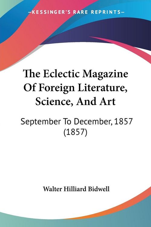 Produktbild: The Eclectic Magazine Of Foreign Literature, Science, And Art
