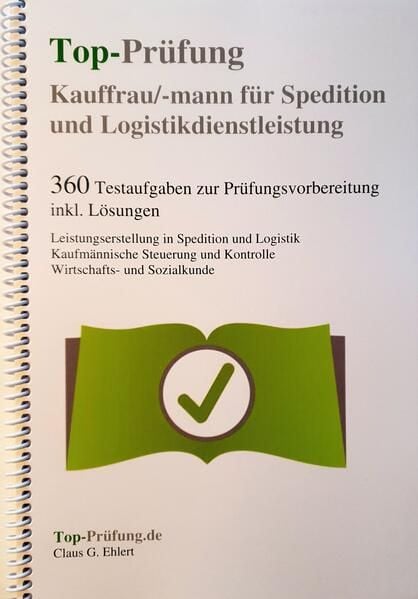 Produktbild: Top-Pr&uuml;fung Kauffrau / Kaufmann f&uuml;r Spedition und Logistikdienstleistung - 360 &Uuml;bungsaufgaben f&uuml;r die Abschlu&szlig;pr&uuml;fung