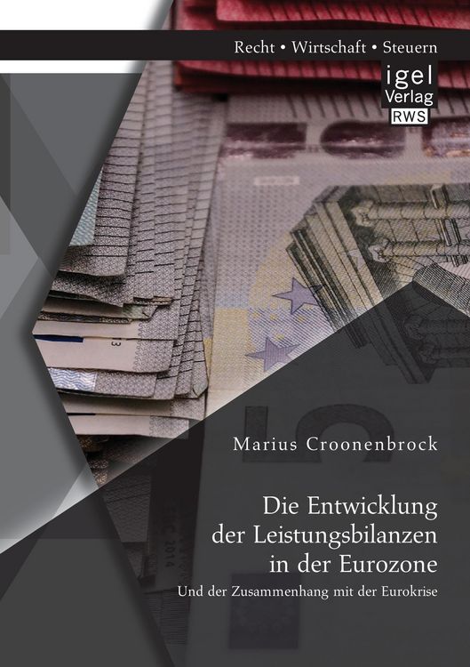 Produktbild: Die Entwicklung der Leistungsbilanzen in der Eurozone und der Zusammenhang mit der Eurokrise