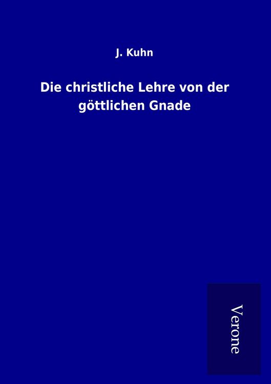 Produktbild: Die christliche Lehre von der g&ouml;ttlichen Gnade