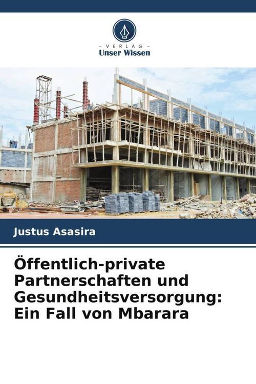 Produktbild: &Ouml;ffentlich-private Partnerschaften und Gesundheitsversorgung: Ein Fall von Mbarara