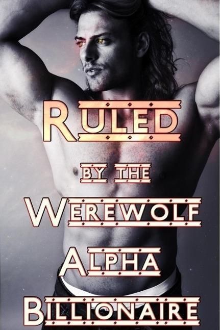 Produktbild: Ruled By The Werewolf Alpha Billionaire