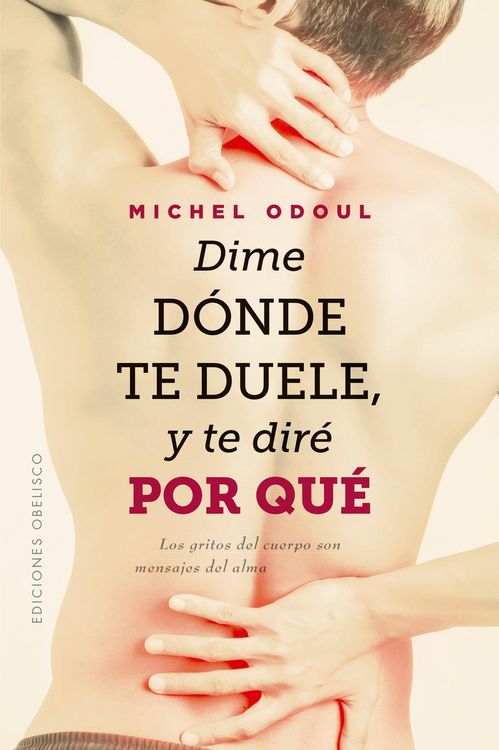 Produktbild: Dime d&oacute;nde te duele, y te dir&eacute; por qu&eacute;