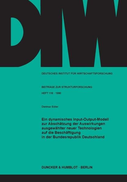 Produktbild: Ein dynamisches Input-Output-Modell zur Absch&auml;tzung der Auswirkungen ausgew&auml;hlter neuer Technologien auf die Besch&auml;ftigung in der Bundesrepublik Deuts