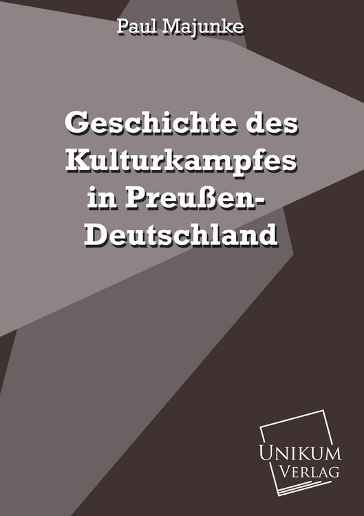 Produktbild: Majunke, P: Geschichte des Kulturkampfes in Preu&szlig;en-Deutschl