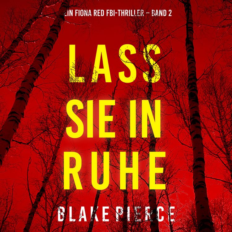 Produktbild: Lass sie in Ruhe (Ein Fiona Red FBI-Thriller &ndash; Band 2)