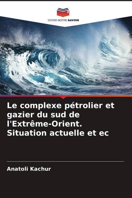 Produktbild: Le complexe p&eacute;trolier et gazier du sud de l'Extr&ecirc;me-Orient. Situation actuelle et ec
