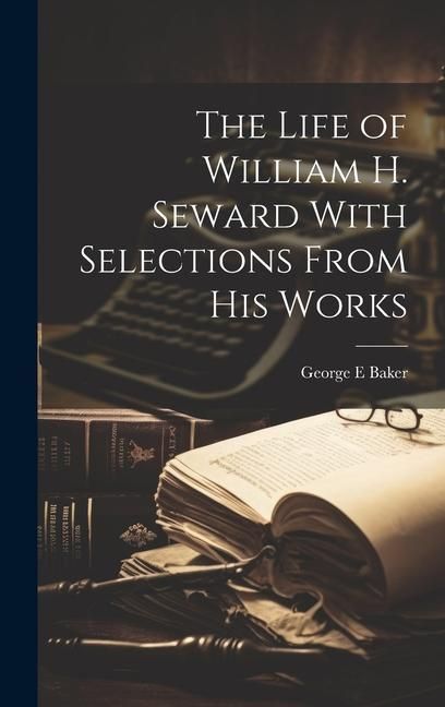 Produktbild: The Life of William H. Seward With Selections From his Works
