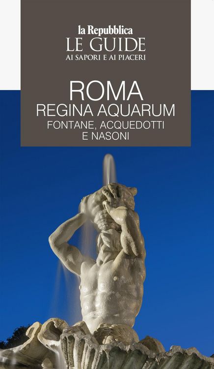 Produktbild: Roma regina aquarum. Fontane, acquedotti e nasoni. Le guide ai sapori e ai piaceri