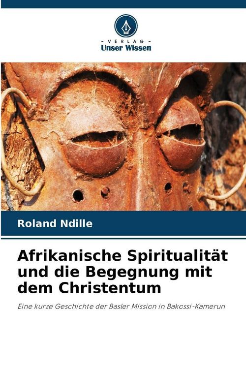Produktbild: Afrikanische Spiritualit&auml;t und die Begegnung mit dem Christentum