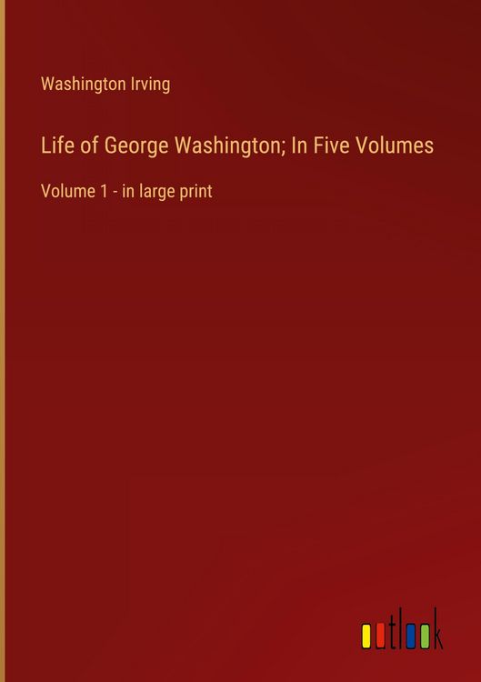 Produktbild: Life of George Washington; In Five Volumes