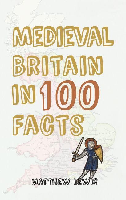 Produktbild: Medieval Britain in 100 Facts