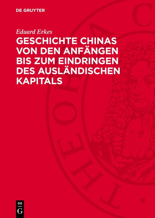 Produktbild: Geschichte Chinas von den Anf&auml;ngen bis zum Eindringen des ausl&auml;ndischen Kapitals