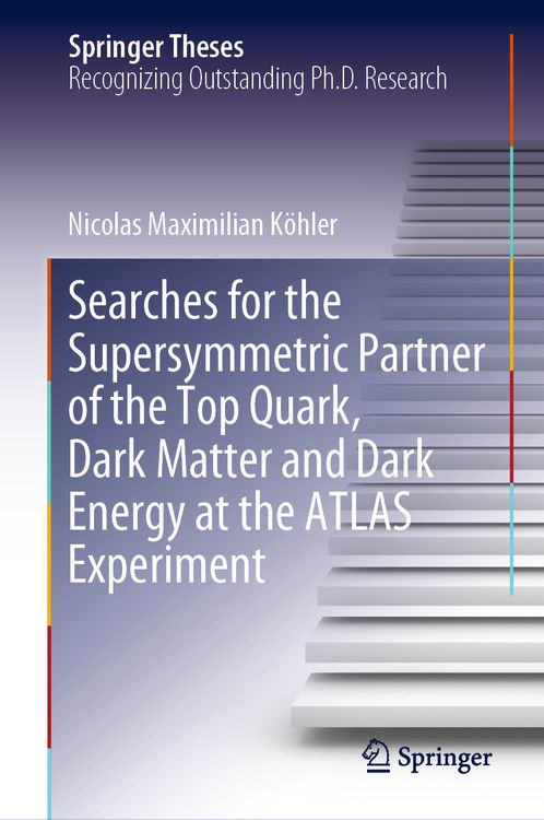 Produktbild: Searches for the Supersymmetric Partner of the Top Quark, Dark Matter and Dark Energy at the ATLAS Experiment