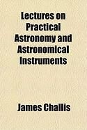 Produktbild: Lectures on Practical Astronomy and Astronomical Instruments
