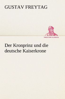 Produktbild: Der Kronprinz und die deutsche Kaiserkrone