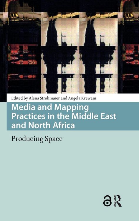 Produktbild: Media and Mapping Practices in the Middle East and North Africa