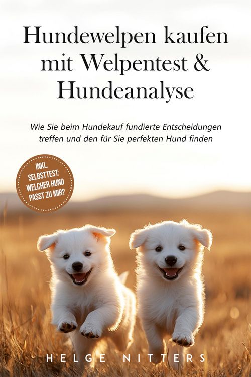 Produktbild: Hundewelpen kaufen mit Welpentest & Hundeanalyse: Wie Sie beim Hundekauf fundierte Entscheidungen treffen und den f&uuml;r Sie perfekten Hund finden - inkl