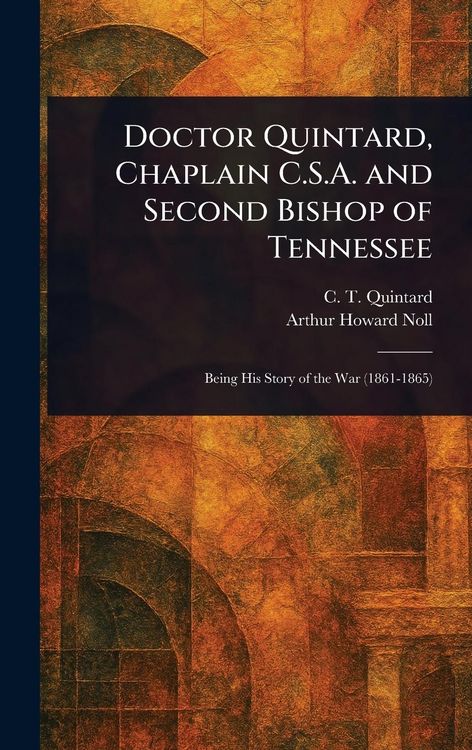 Produktbild: Doctor Quintard, Chaplain C.S.A. and Second Bishop of Tennessee