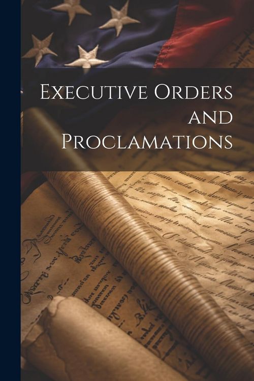 Produktbild: Executive Orders and Proclamations