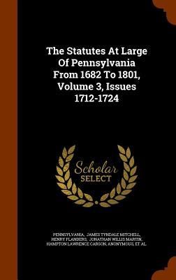Produktbild: The Statutes At Large Of Pennsylvania From 1682 To 1801, Volume 3, Issues 1712-1724