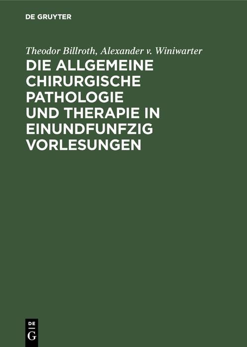 Produktbild: Die allgemeine chirurgische Pathologie und Therapie in einundfunfzig Vorlesungen