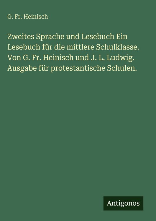 Produktbild: Zweites Sprache und Lesebuch Ein Lesebuch f&uuml;r die mittlere Schulklasse. Von G. Fr. Heinisch und J. L. Ludwig. Ausgabe f&uuml;r protestantische Schulen.