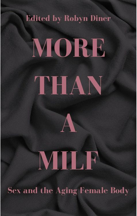 Produktbild: More Than a MILF: Sex and the Aging Female Body