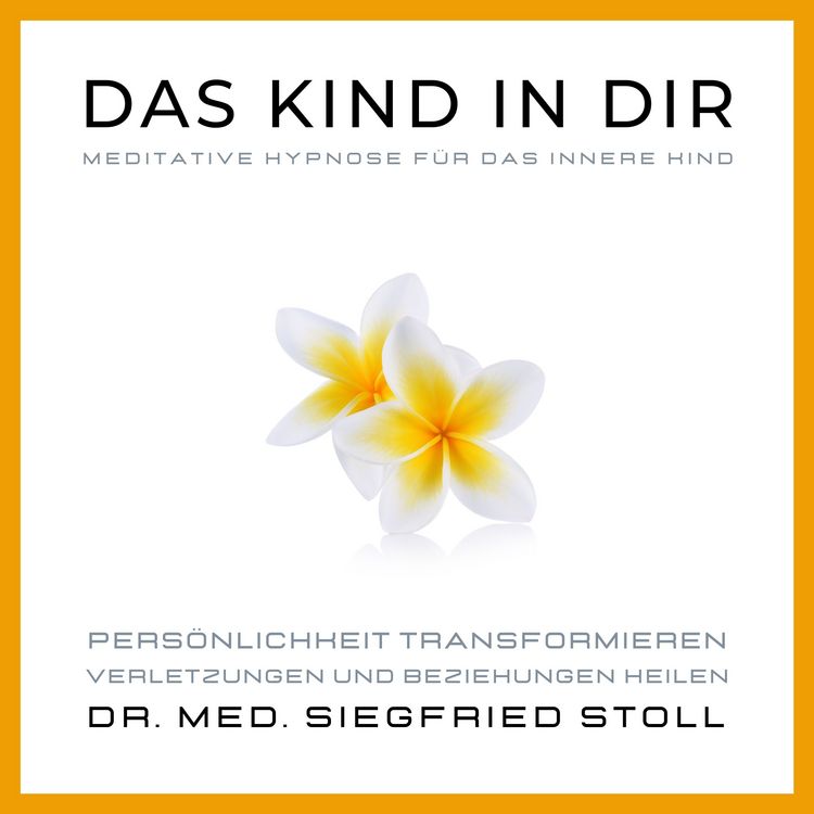 Produktbild: Das Kind in Dir: Meditative Hypnose f&uuml;r das Innere Kind von Dr. med. Siegfried Stoll