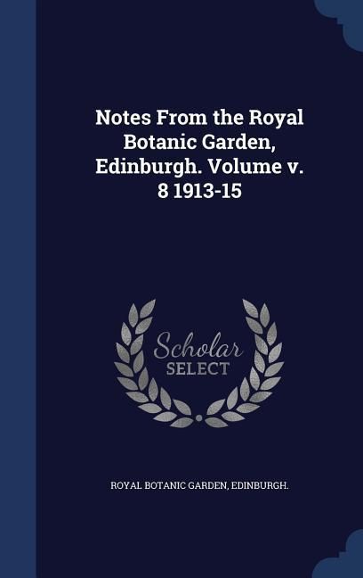 Produktbild: Notes From the Royal Botanic Garden, Edinburgh. Volume 1913-15; Volume 8
