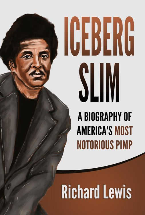Produktbild: Iceberg Slim: A Biography of America's Most Notorious Pimp