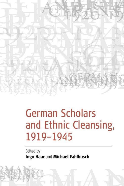 Produktbild: German Scholars and Ethnic Cleansing, 1919-1945