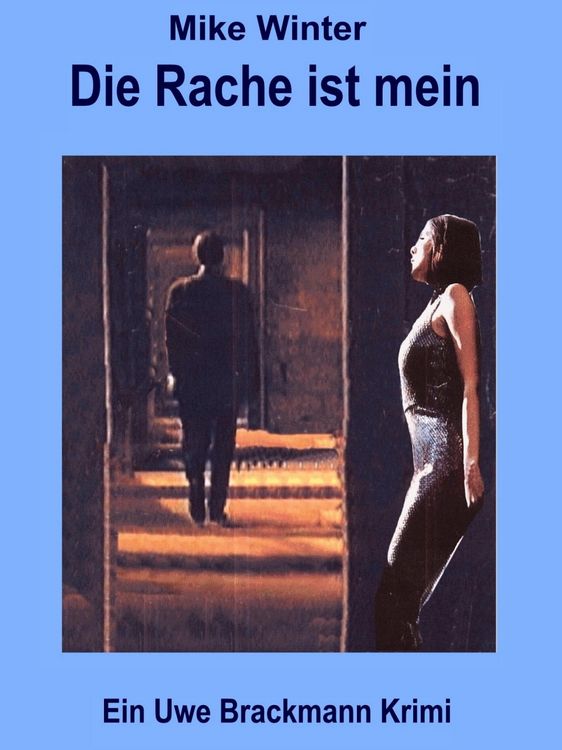 Produktbild: Die Rache ist mein. Mike Winter Kriminalserie, Band 3. Spannender Kriminalroman &uuml;ber Verbrechen, Mord, Intrigen und Verrat.