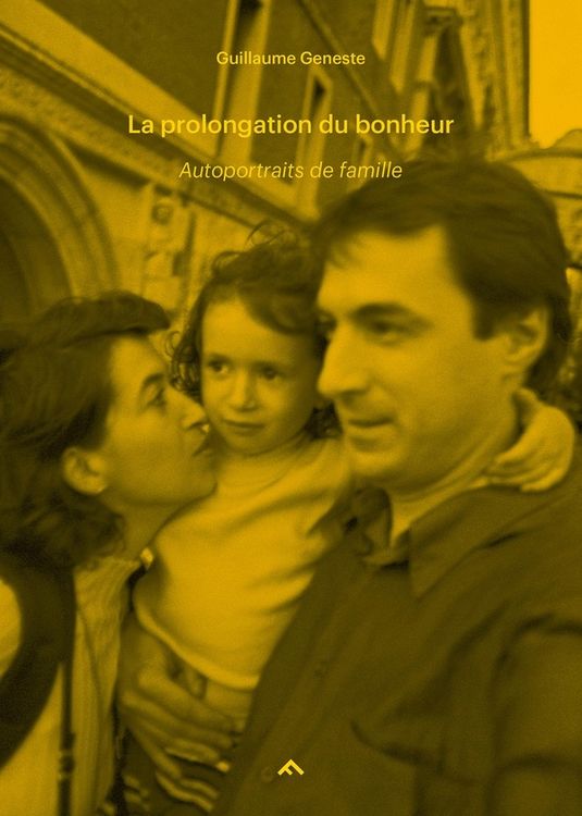 Produktbild: La Prolongation du Bonheur ; Autoportraits de Famille