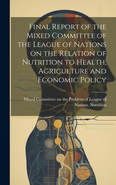 Produktbild: Final Report of the Mixed Committee of the League of Nations on the Relation of Nutrition to Health, Agriculture and Economic Policy