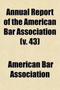 Produktbild: Annual Report of the American Bar Association (Volume 43); Including Proceedings of the Annual Meeting