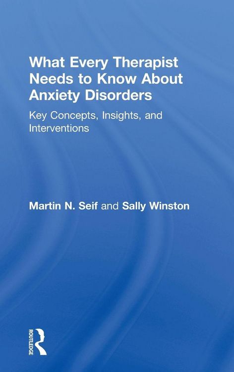 Produktbild: What Every Therapist Needs to Know About Anxiety Disorders