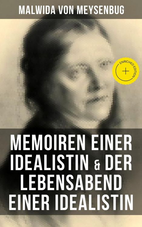 Produktbild: Malwida von Meysenbug: Memoiren einer Idealistin & Der Lebensabend einer Idealistin