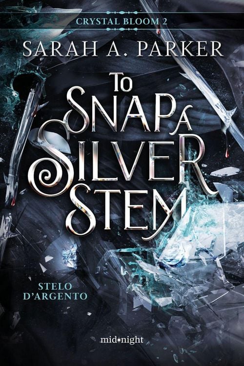 Produktbild: Stelo d'argento. To snap a silver stem. Crystal bloom. Vol. 2