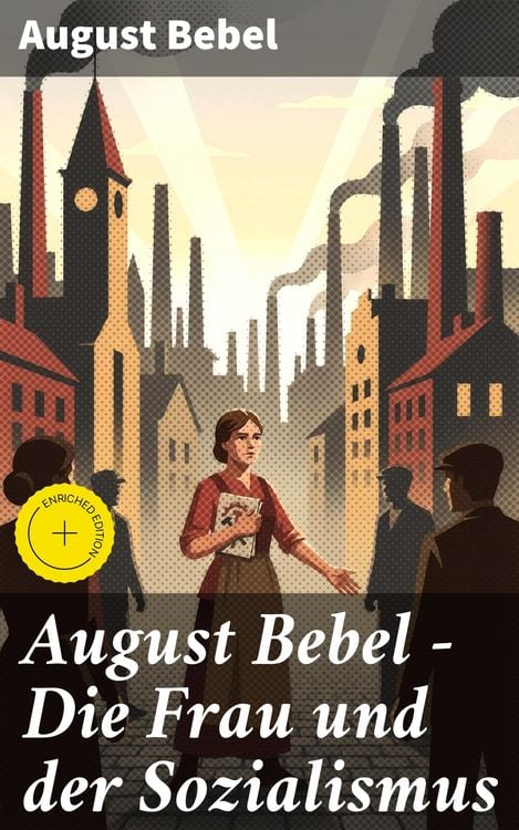 Produktbild: August Bebel - Die Frau und der Sozialismus