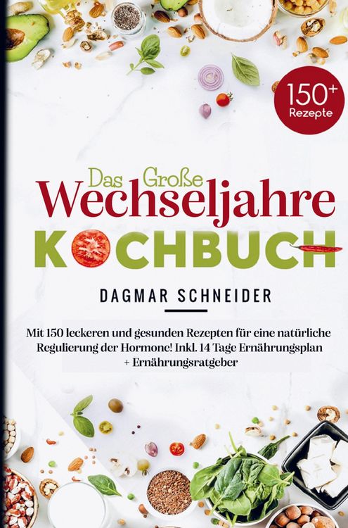 Produktbild: Das gro&szlig;e Wechseljahre Kochbuch f&uuml;r eine nat&uuml;rliche Regulierung der Hormone!