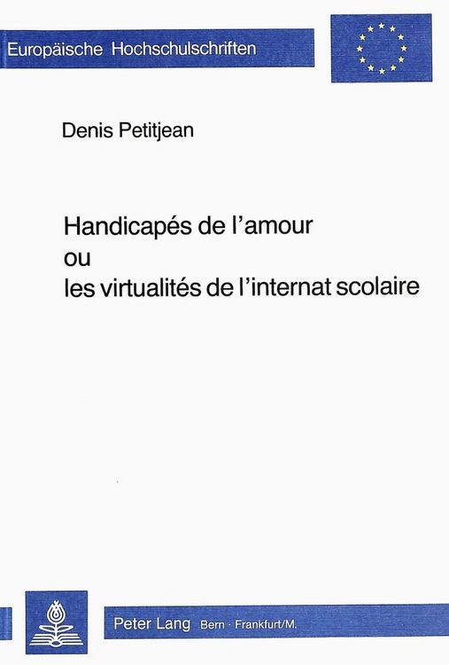 Produktbild: Handicap&eacute;s de l'amour ou les virtualit&eacute;s de l'internat scolaire