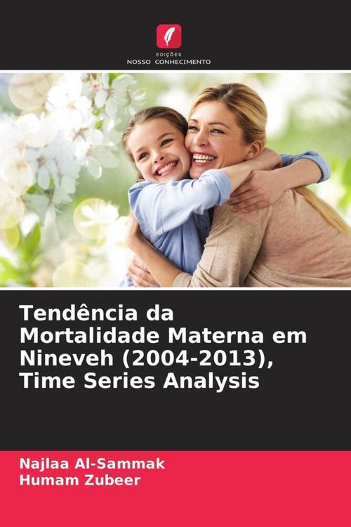 Produktbild: Tend&ecirc;ncia da Mortalidade Materna em Nineveh (2004-2013), Time Series Analysis