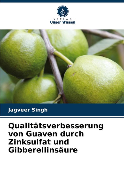 Produktbild: Qualit&auml;tsverbesserung von Guaven durch Zinksulfat und Gibberellins&auml;ure