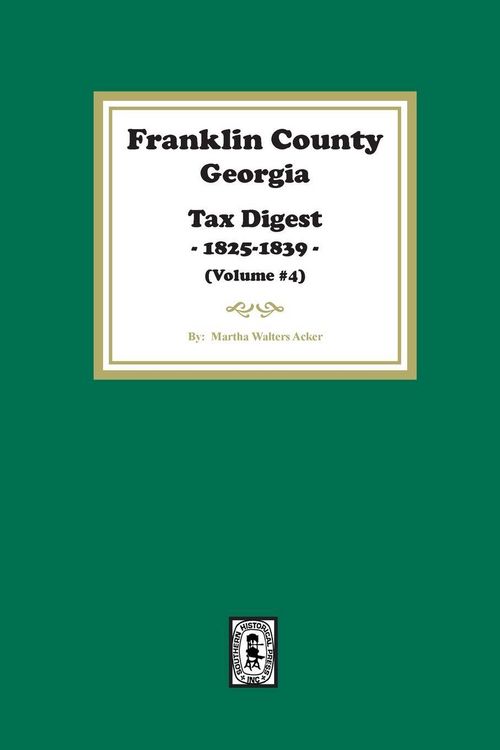 Produktbild: Franklin County, Georgia Tax Digest, 1825-1839. (Volume #4)