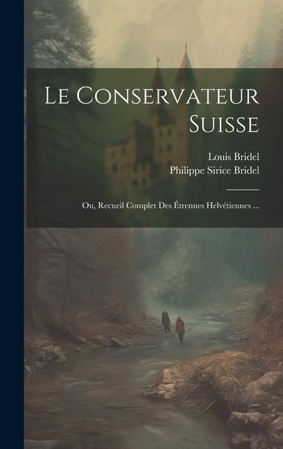 Produktbild: Le Conservateur Suisse; Ou, Recueil Complet Des &Eacute;trennes Helv&eacute;tiennes ...
